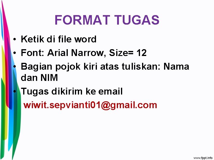 FORMAT TUGAS • Ketik di file word • Font: Arial Narrow, Size= 12 •
