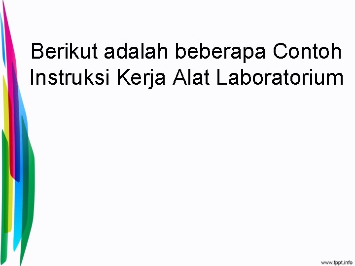 Berikut adalah beberapa Contoh Instruksi Kerja Alat Laboratorium 