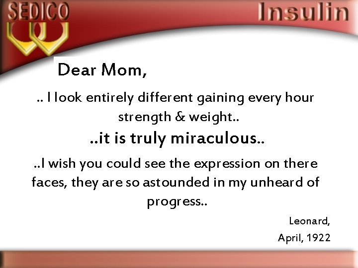 Dear Mom, . . I look entirely different gaining every hour strength & weight.