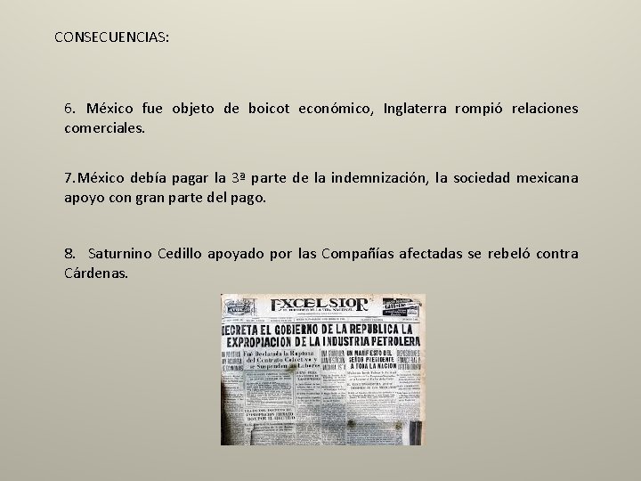 CONSECUENCIAS: 6. México fue objeto de boicot económico, Inglaterra rompió relaciones comerciales. 7. México