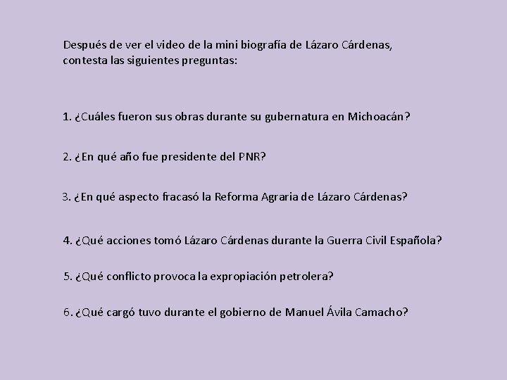 Después de ver el video de la mini biografía de Lázaro Cárdenas, contesta las