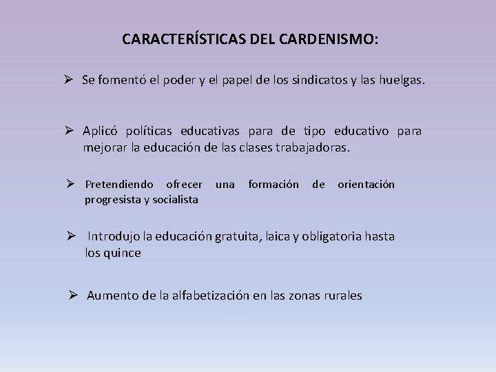 CARACTERÍSTICAS DEL CARDENISMO: Ø Se fomentó el poder y el papel de los sindicatos