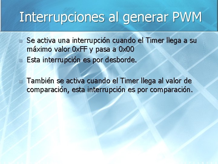 Interrupciones al generar PWM n n n Se activa una interrupción cuando el Timer