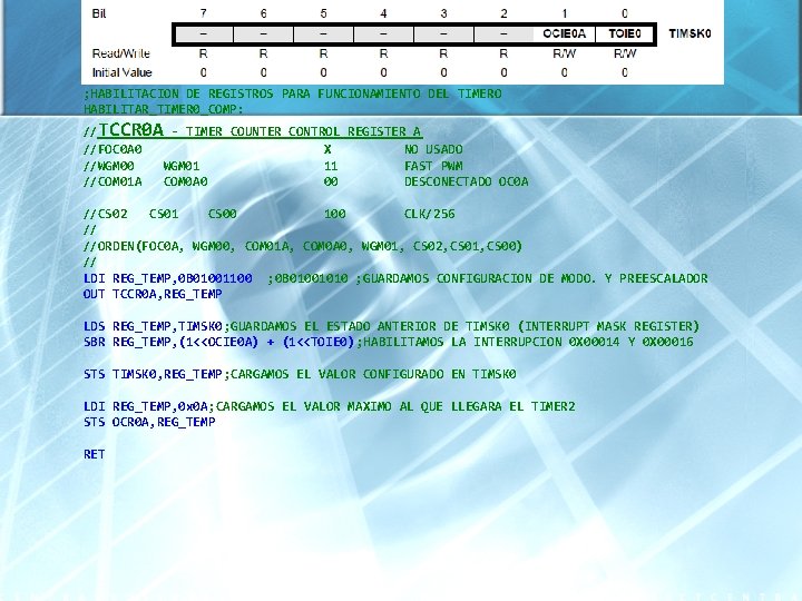 ; HABILITACION DE REGISTROS PARA FUNCIONAMIENTO DEL TIMERO HABILITAR_TIMER 0_COMP: //TCCR 0 A -