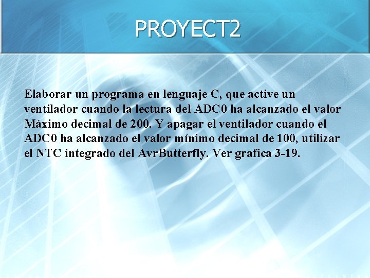 PROYECT 2 Elaborar un programa en lenguaje C, que active un ventilador cuando la