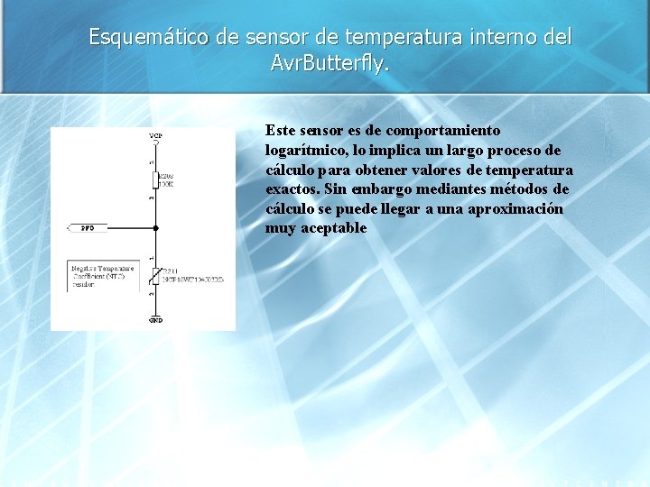 Esquemático de sensor de temperatura interno del Avr. Butterfly. Este sensor es de comportamiento