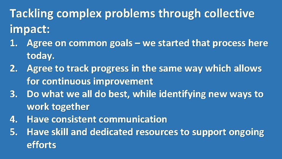 Tackling complex problems through collective impact: 1. Agree on common goals – we started