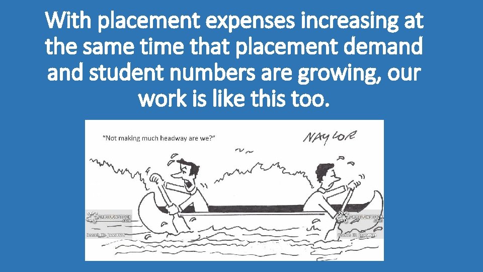 With placement expenses increasing at the same time that placement demand student numbers are