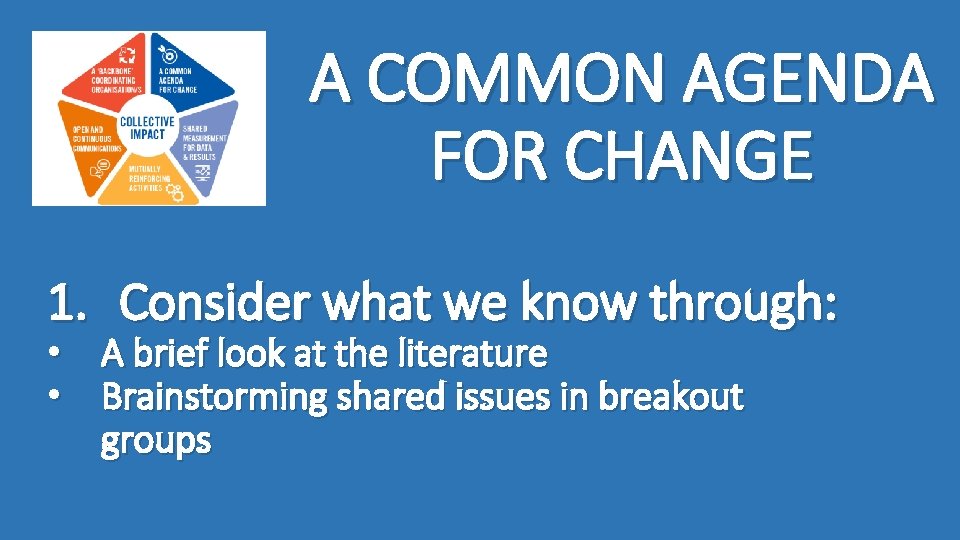 A COMMON AGENDA FOR CHANGE 1. Consider what we know through: • A brief