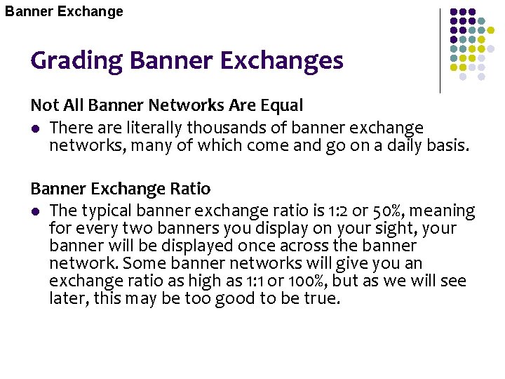 Banner Exchange Grading Banner Exchanges Not All Banner Networks Are Equal l There are