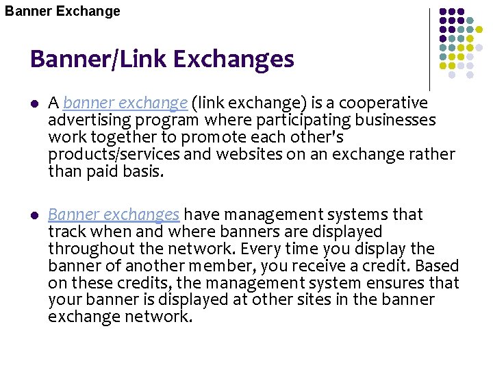 Banner Exchange Banner/Link Exchanges l A banner exchange (link exchange) is a cooperative advertising