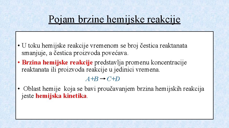 Pojam brzine hemijske reakcije • U toku hemijske reakcije vremenom se broj čestica reaktanata