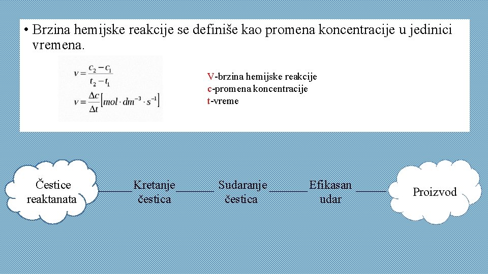  • Brzina hemijske reakcije se definiše kao promena koncentracije u jedinici vremena. V-brzina