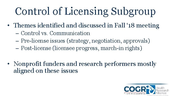 Control of Licensing Subgroup • Themes identified and discussed in Fall ‘ 18 meeting