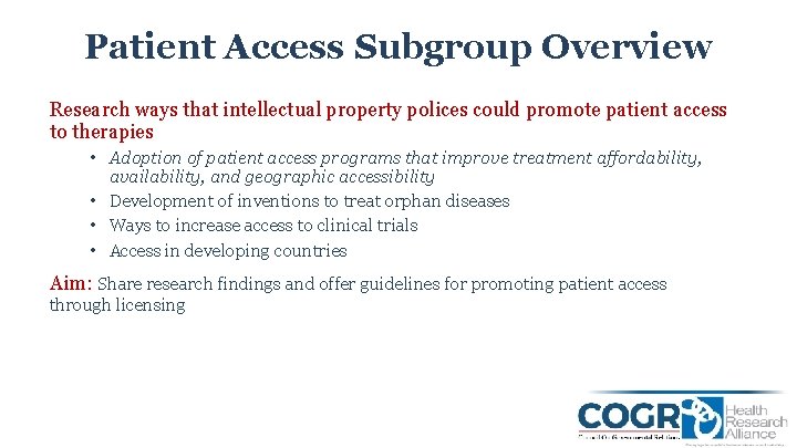 Patient Access Subgroup Overview Research ways that intellectual property polices could promote patient access