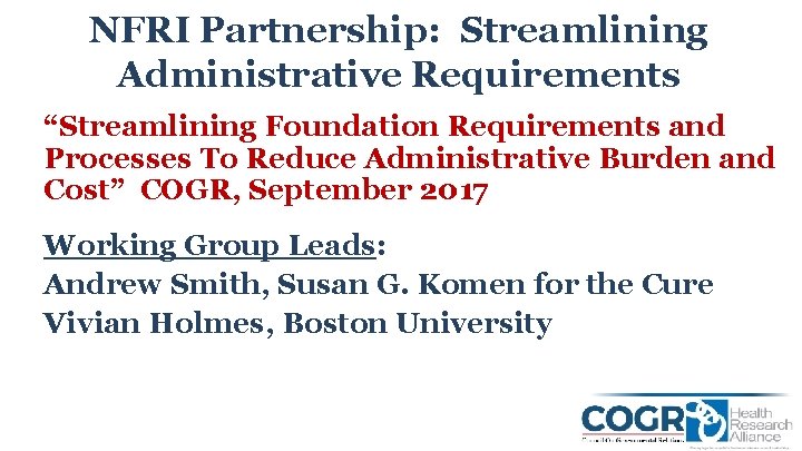 NFRI Partnership: Streamlining Administrative Requirements “Streamlining Foundation Requirements and Processes To Reduce Administrative Burden
