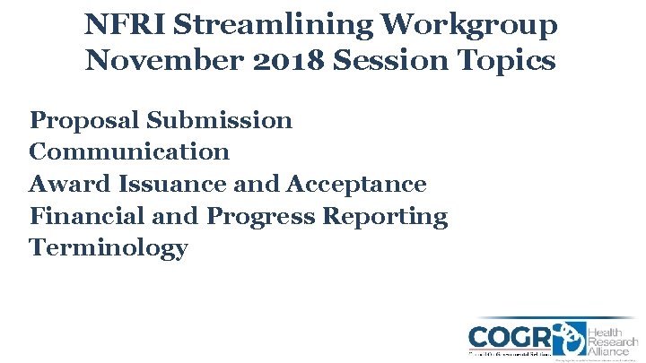 NFRI Streamlining Workgroup November 2018 Session Topics Proposal Submission Communication Award Issuance and Acceptance