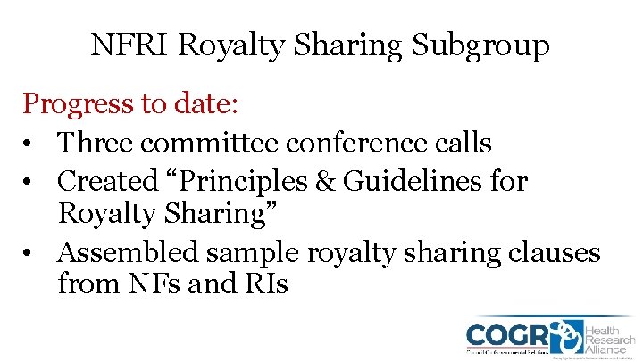 NFRI Royalty Sharing Subgroup Progress to date: • Three committee conference calls • Created