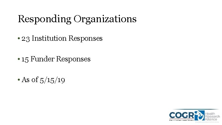 Responding Organizations • 23 Institution Responses • 15 Funder Responses • As of 5/15/19