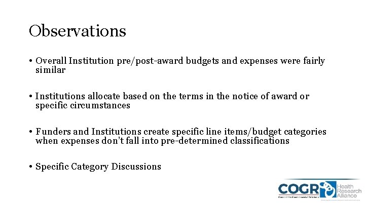 Observations • Overall Institution pre/post-award budgets and expenses were fairly similar • Institutions allocate