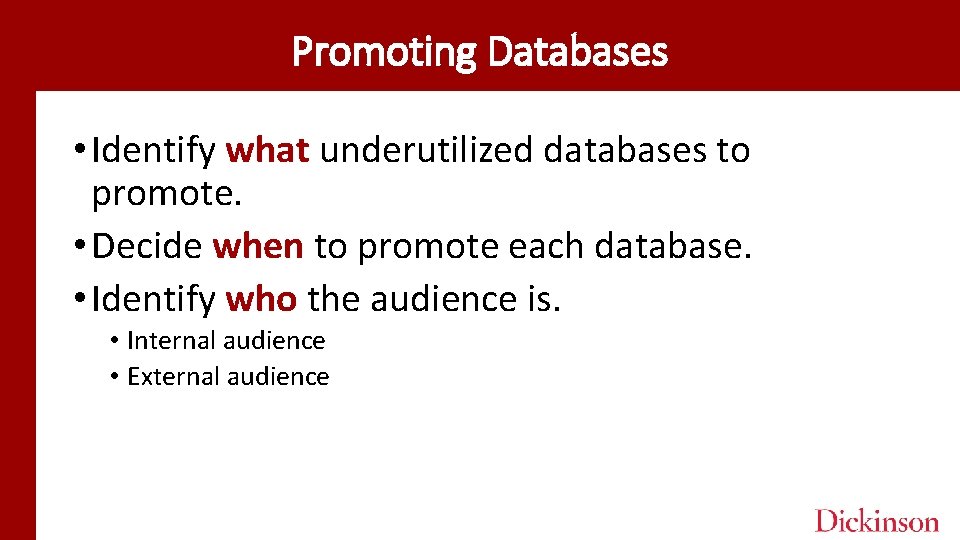 Promoting Databases • Identify what underutilized databases to promote. • Decide when to promote