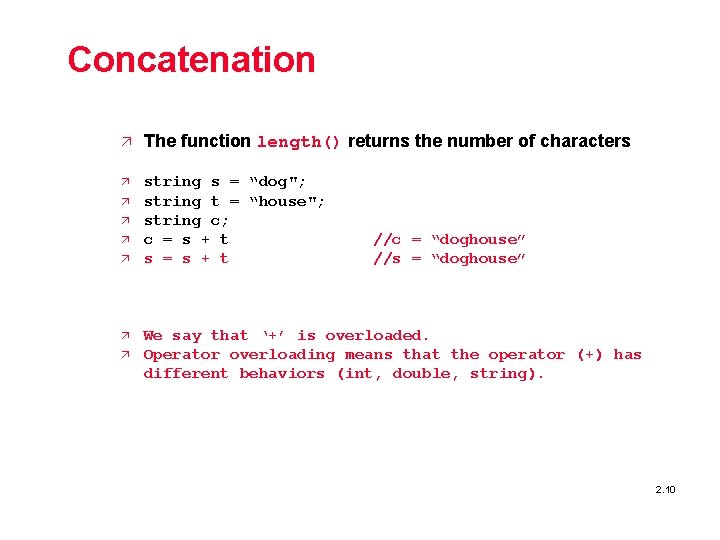 Concatenation ä The function length() returns the number of characters ä string s =