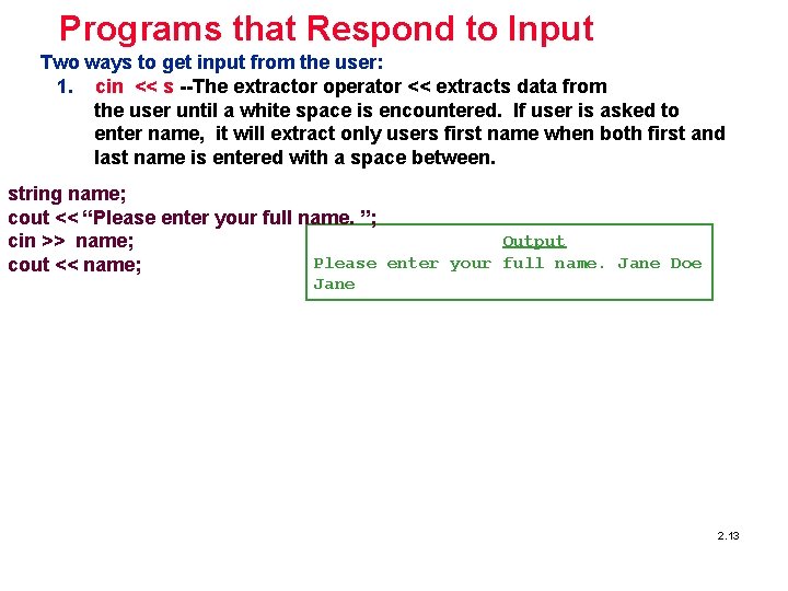 Programs that Respond to Input Two ways to get input from the user: 1.