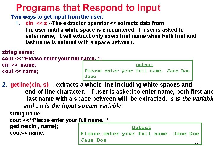 Programs that Respond to Input Two ways to get input from the user: 1.