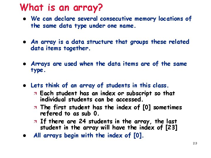 What is an array? l l l We can declare several consecutive memory locations