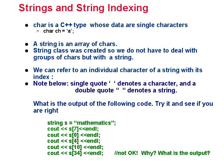 Strings and String Indexing l char is a C++ type whose data are single