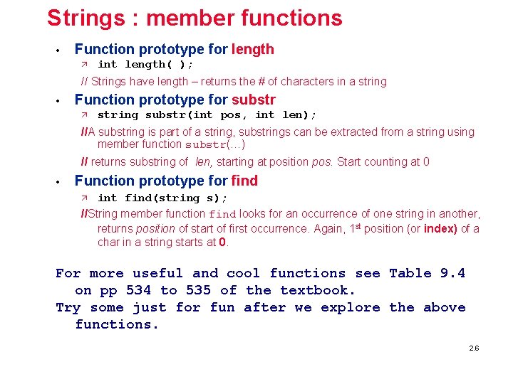 Strings : member functions • Function prototype for length ä int length( ); //