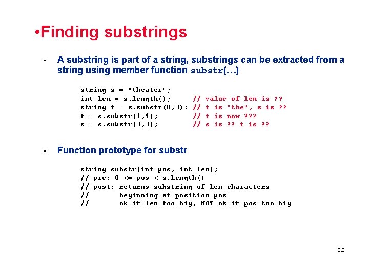  • Finding substrings • A substring is part of a string, substrings can
