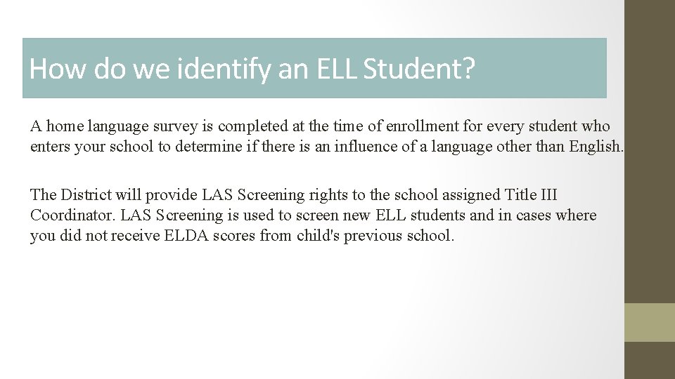 How do we identify an ELL Student? A home language survey is completed at