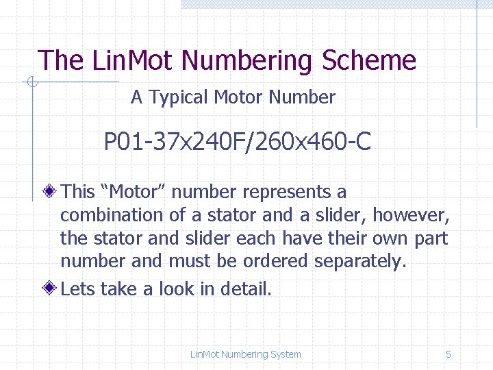 The Lin. Mot Numbering Scheme A Typical Motor Number P 01 -37 x 240