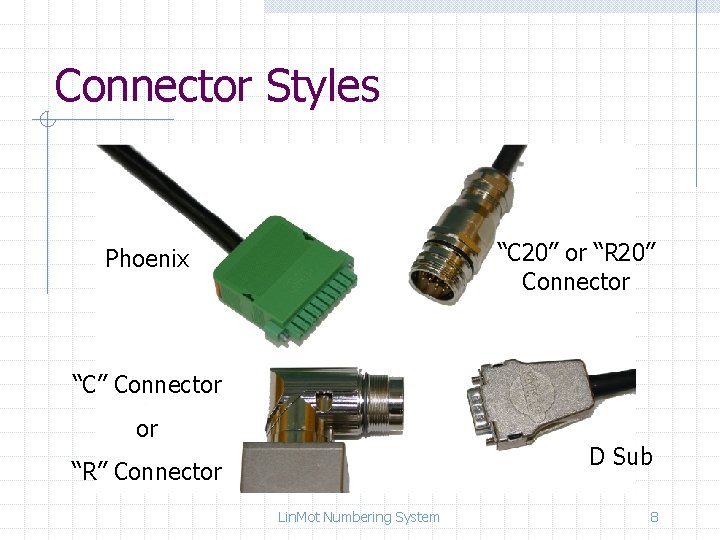 Connector Styles “C 20” or “R 20” Connector Phoenix “C” Connector or D Sub