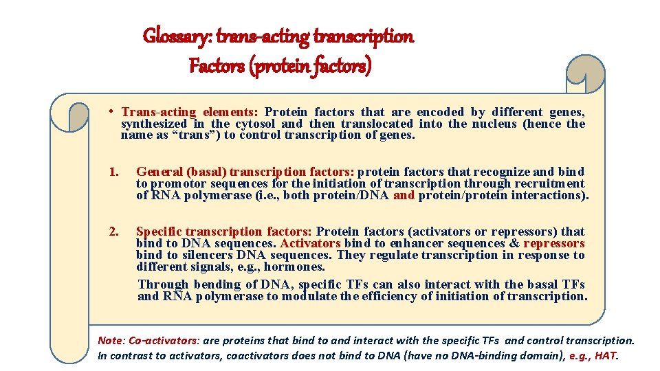 Glossary: trans-acting transcription Factors (protein factors) • Trans-acting elements: Protein factors that are encoded