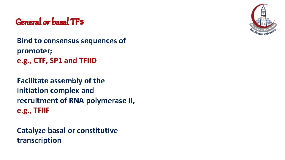 General or basal TFs Bind to consensus sequences of promoter; e. g. , CTF, General or basal TFs Bind to consensus sequences of promoter; e. g. , CTF,