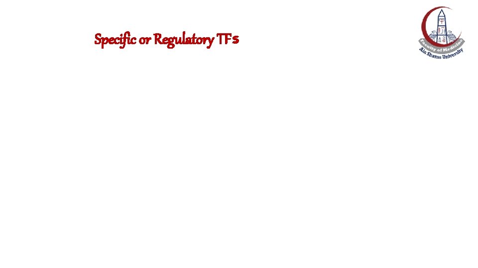 Specific or Regulatory TFs Specific or Regulatory TFs