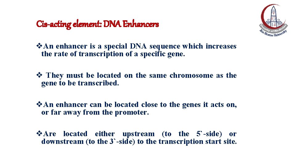 Cis-acting element: DNA Enhancers v. An enhancer is a special DNA sequence which increases