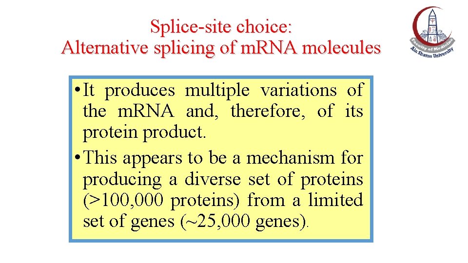 Splice-site choice: Alternative splicing of m. RNA molecules • It produces multiple variations of Splice-site choice: Alternative splicing of m. RNA molecules • It produces multiple variations of