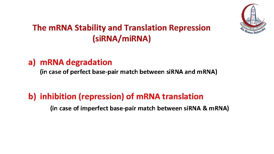 The m. RNA Stability and Translation Repression (si. RNA/mi. RNA) a) m. RNA degradation The m. RNA Stability and Translation Repression (si. RNA/mi. RNA) a) m. RNA degradation