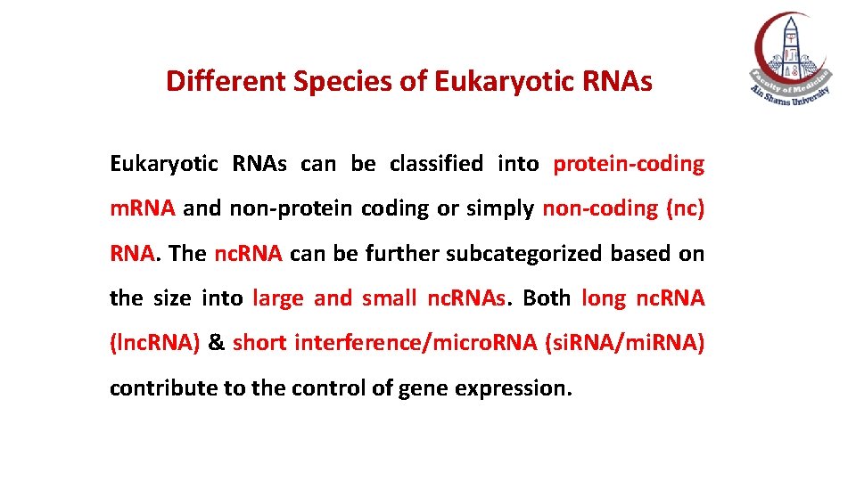 Different Species of Eukaryotic RNAs can be classified into protein-coding m. RNA and non-protein Different Species of Eukaryotic RNAs can be classified into protein-coding m. RNA and non-protein