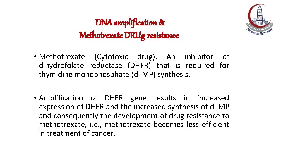 DNA amplification & Methotrexate DRUg resistance • Methotrexate (Cytotoxic drug): An inhibitor of dihydrofolate DNA amplification & Methotrexate DRUg resistance • Methotrexate (Cytotoxic drug): An inhibitor of dihydrofolate