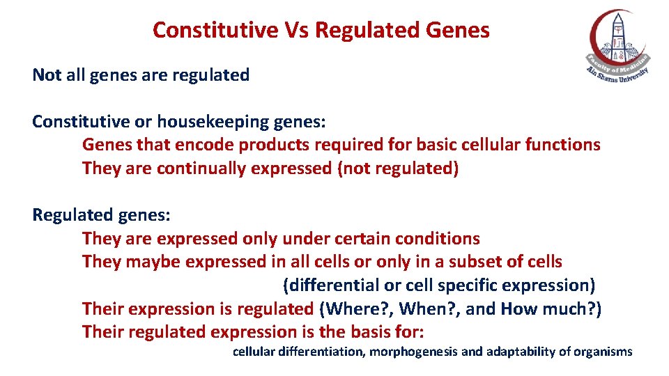 Constitutive Vs Regulated Genes Not all genes are regulated Constitutive or housekeeping genes: Genes Constitutive Vs Regulated Genes Not all genes are regulated Constitutive or housekeeping genes: Genes