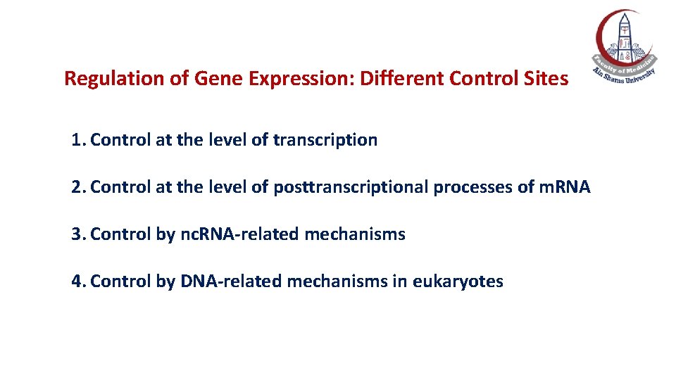 Regulation of Gene Expression: Different Control Sites 1. Control at the level of transcription