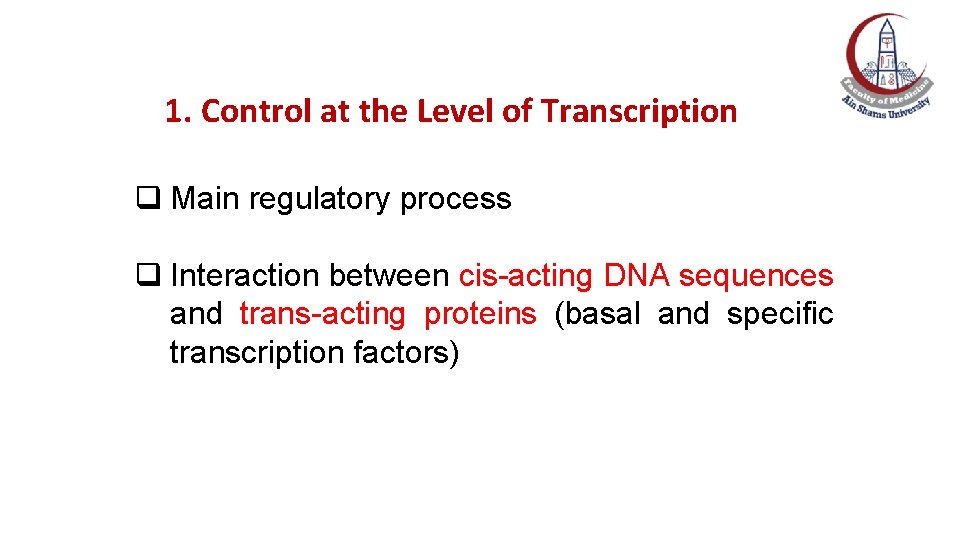 1. Control at the Level of Transcription q Main regulatory process q Interaction between