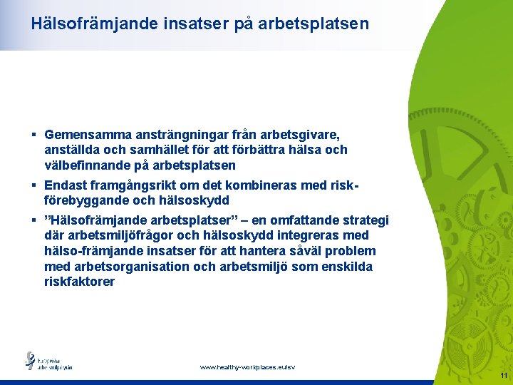 Hälsofrämjande insatser på arbetsplatsen § Gemensamma ansträngningar från arbetsgivare, anställda och samhället för att