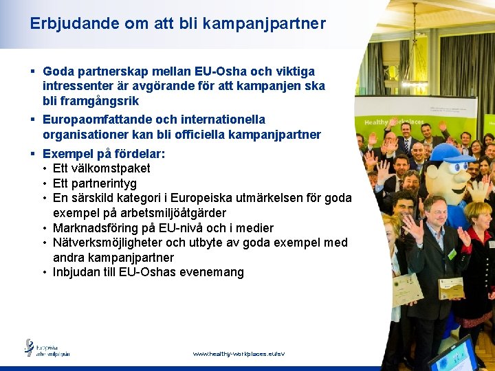 Erbjudande om att bli kampanjpartner § Goda partnerskap mellan EU-Osha och viktiga intressenter är