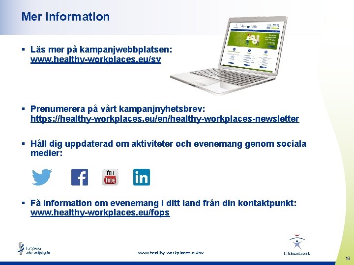 Mer information § Läs mer på kampanjwebbplatsen: www. healthy-workplaces. eu/sv § Prenumerera på vårt