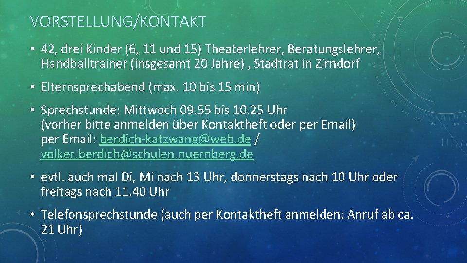 VORSTELLUNG/KONTAKT • 42, drei Kinder (6, 11 und 15) Theaterlehrer, Beratungslehrer, Handballtrainer (insgesamt 20